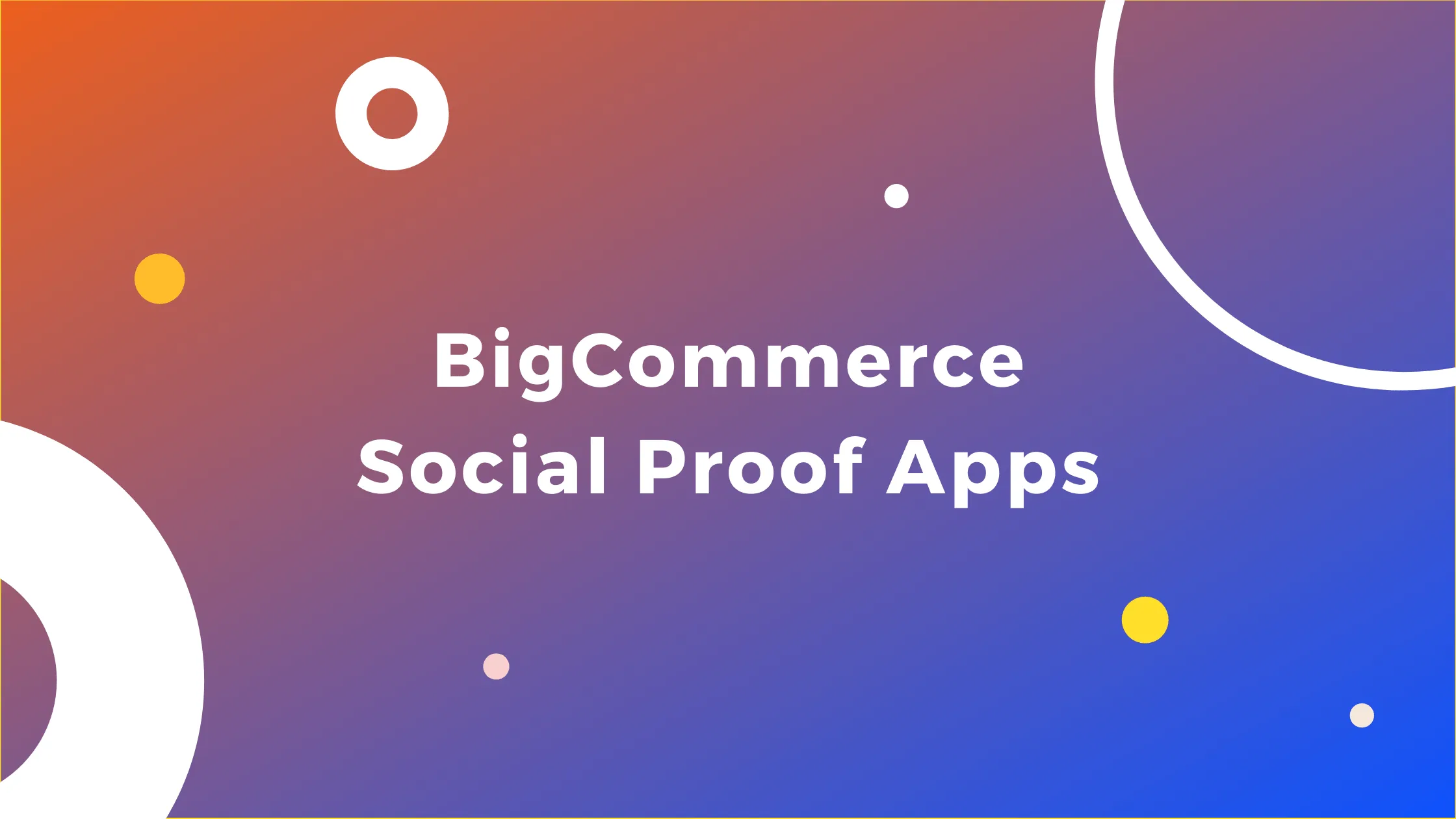 10 Best BigCommerce Apps to Grow Your Store in 2024
